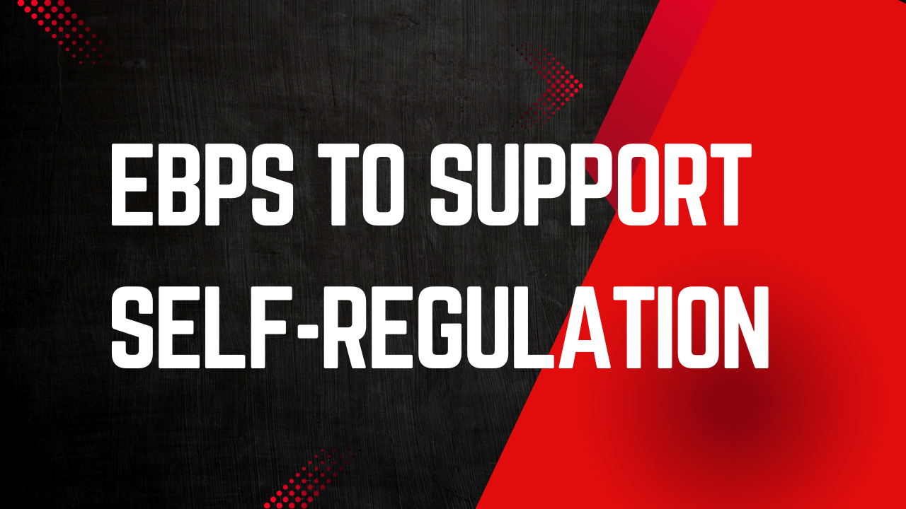 Caring for Them - EBPs to Support Self-Regulation Caring for Them - EBPs to Support Self-Regulation